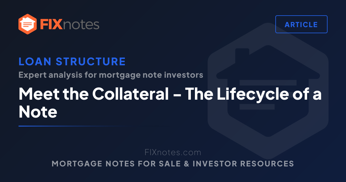 Meet the Collateral - The Lifecycle of a Note | FIXnotes