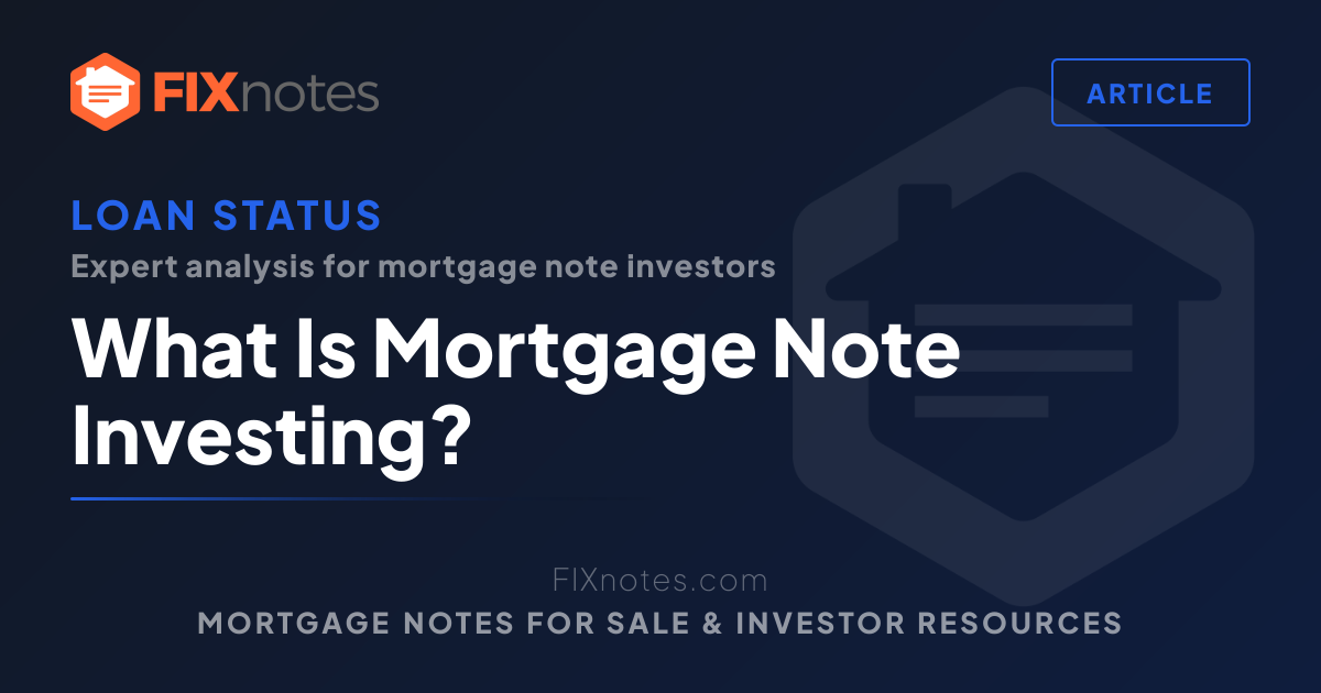 What Is Mortgage Note Investing? | FIXnotes