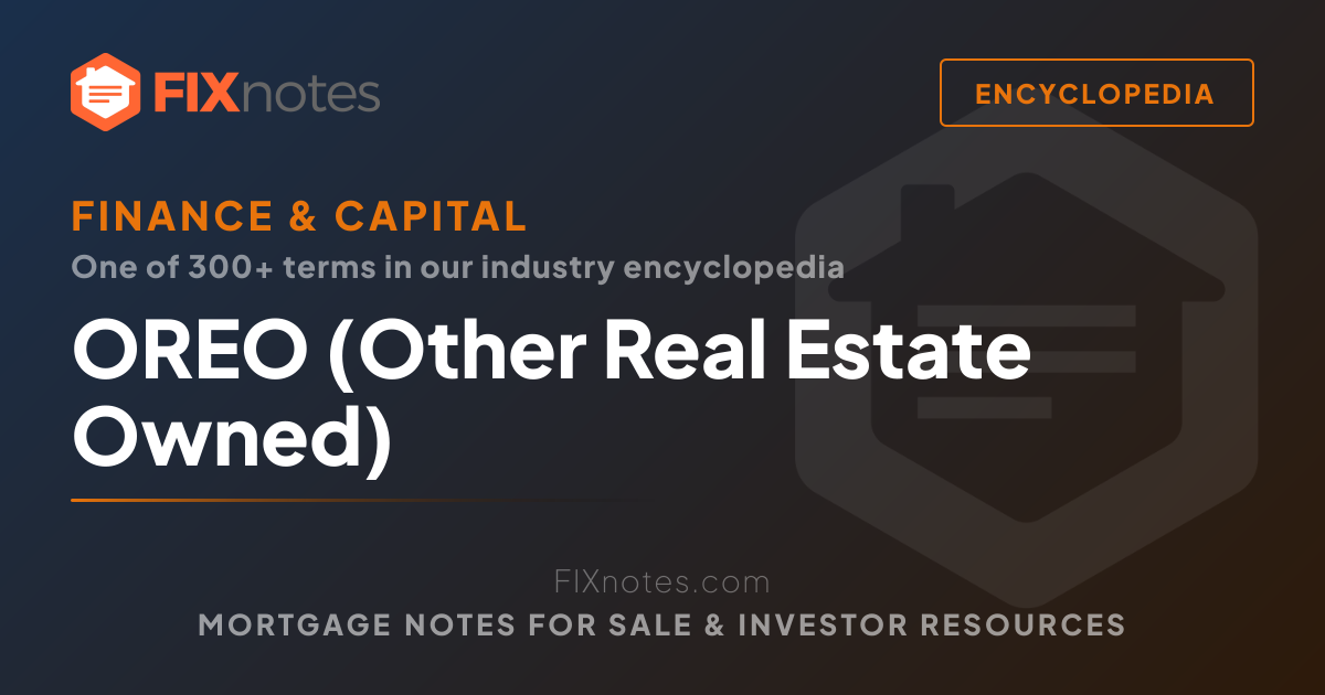 OREO (Other Real Estate Owned) — Definition | FIXnotes