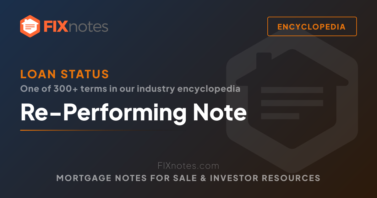 Re-Performing Note — Definition for Note Investors | FIXnotes