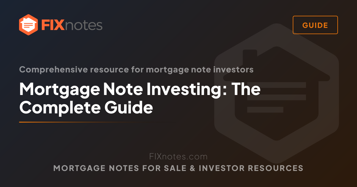Mortgage Note Investing — The Complete Guide | FIXnotes